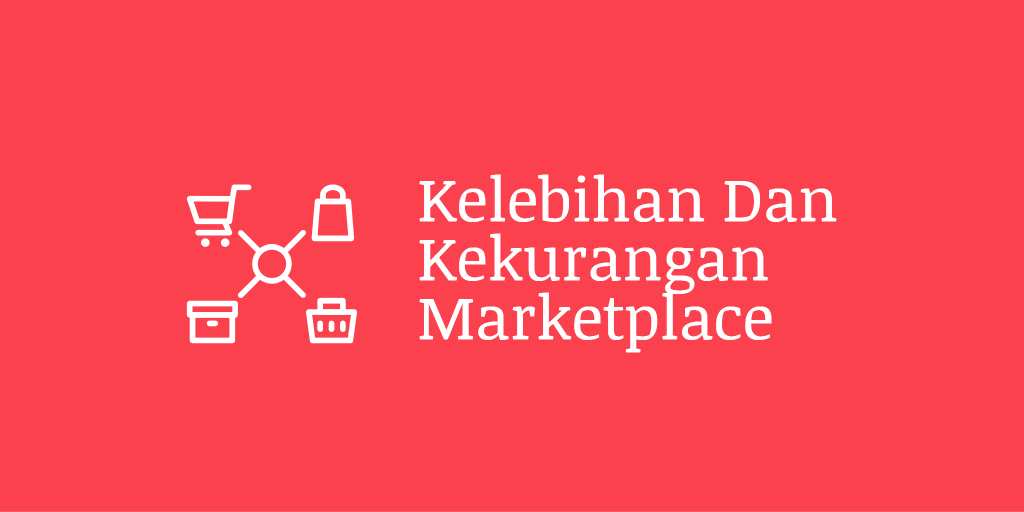 Kelebihan Dan Kekurangan Marketplace