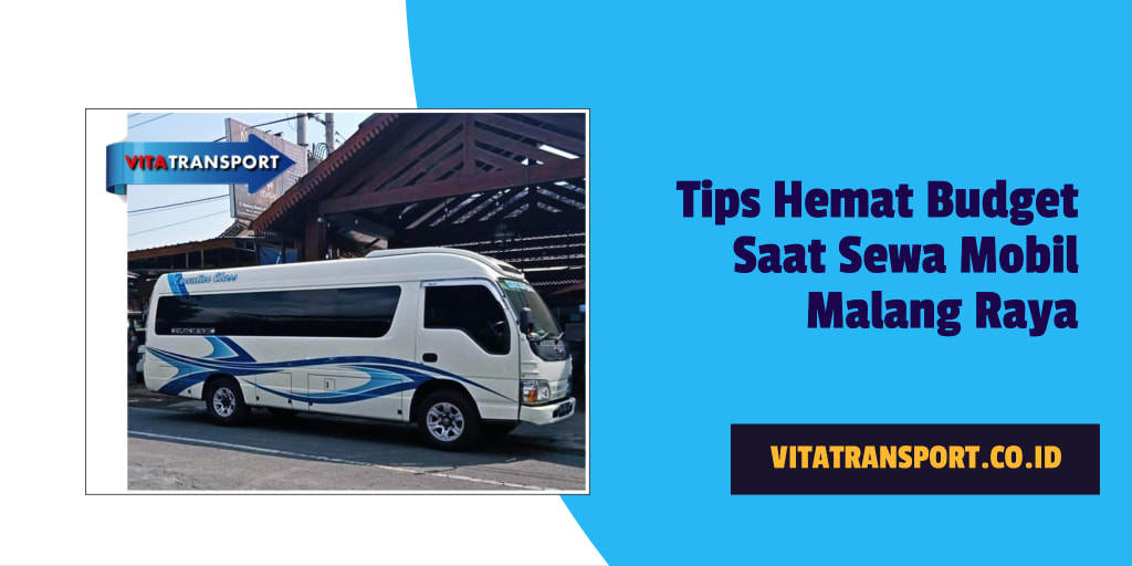 Tips Hemat Budget Saat Sewa Mobil Malang Raya