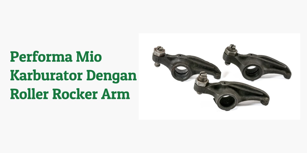 Performa mio karburator dengan roller rocker arm